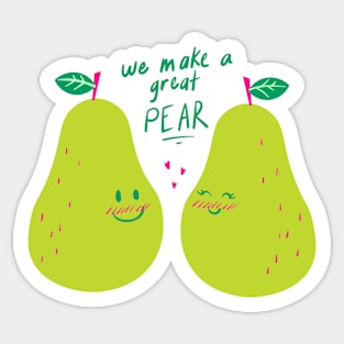 We Make A Great PEAR! Sticker